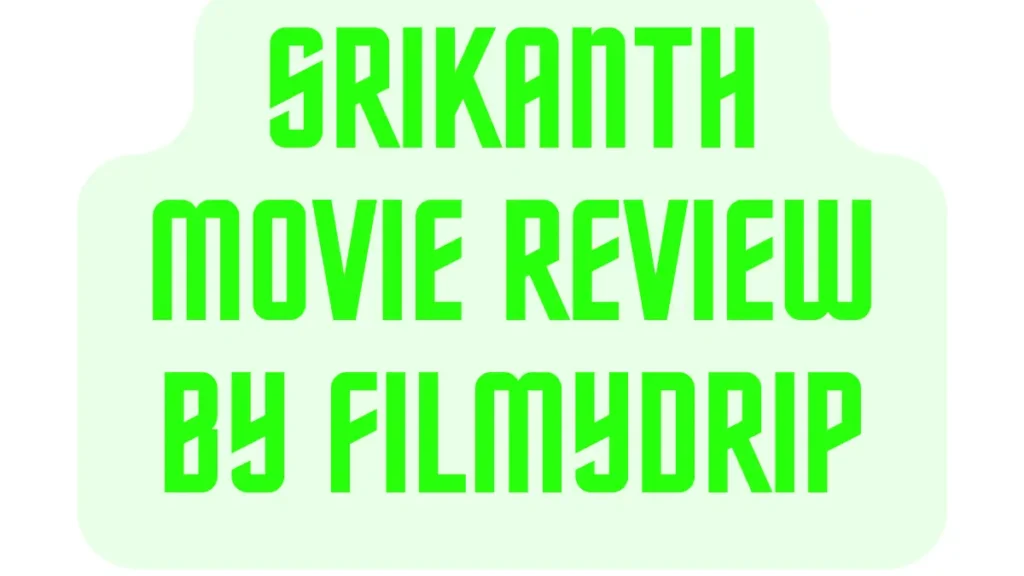 SRIKANTH MOVIE REVIEW by filmydrip 1 SRIKANTH MOVIE REVIEW by filmydrip