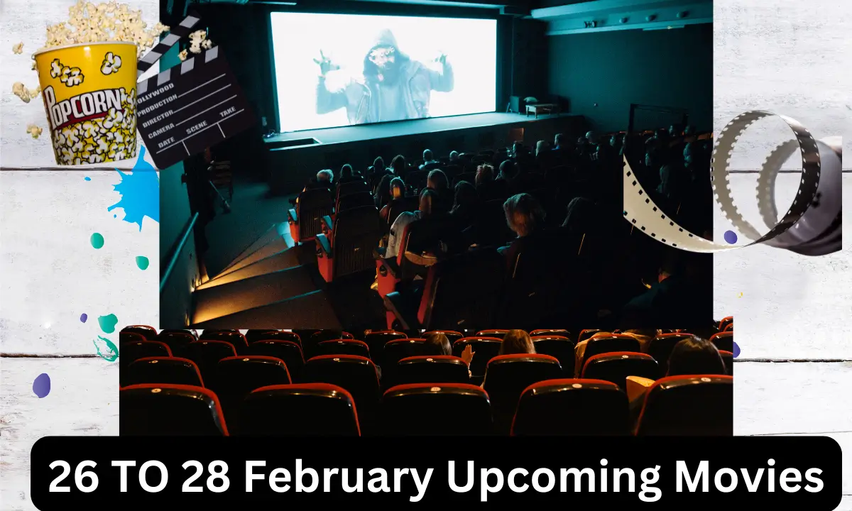 26 TO 28 February Upcoming Movies