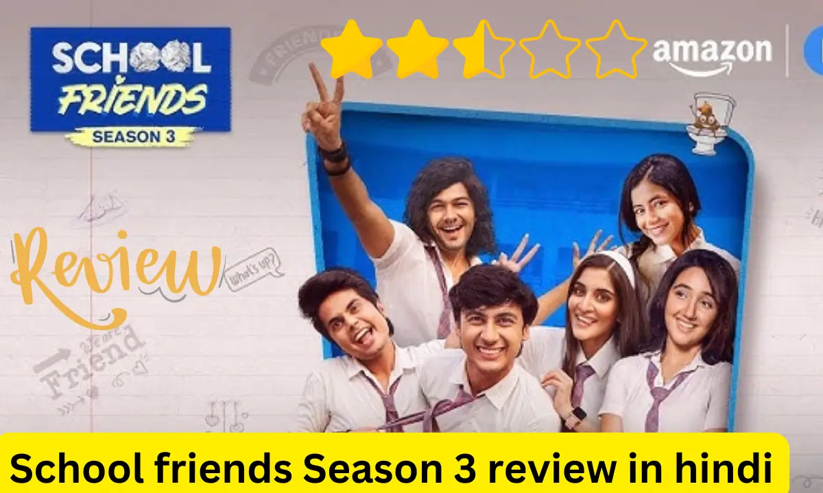 School friends Season 3 review in hindi