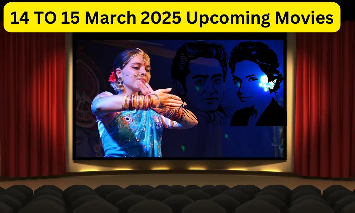 14 TO 15 March 2025 Upcoming Movies