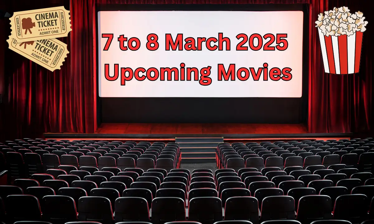 7 to 8 March 2025 Upcoming Movies