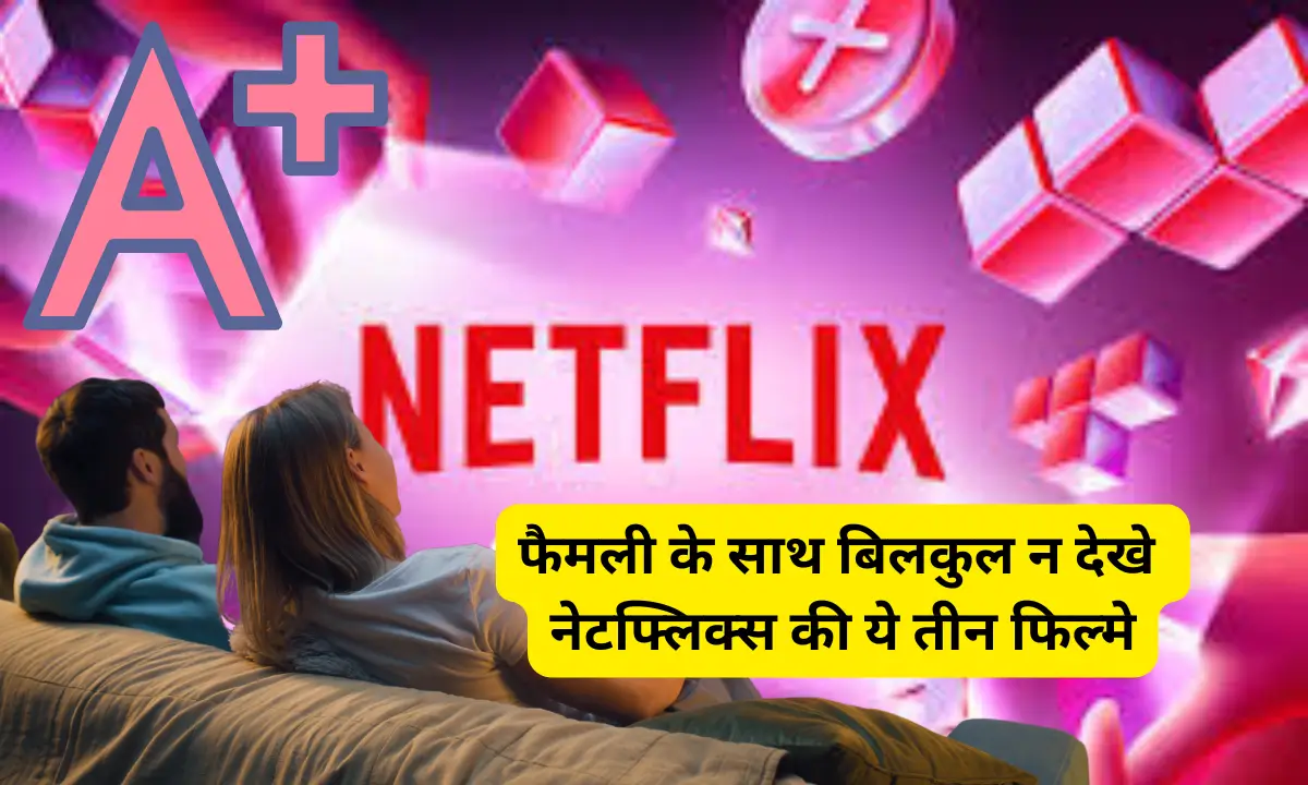 Do not watch these three Netflix movies with family