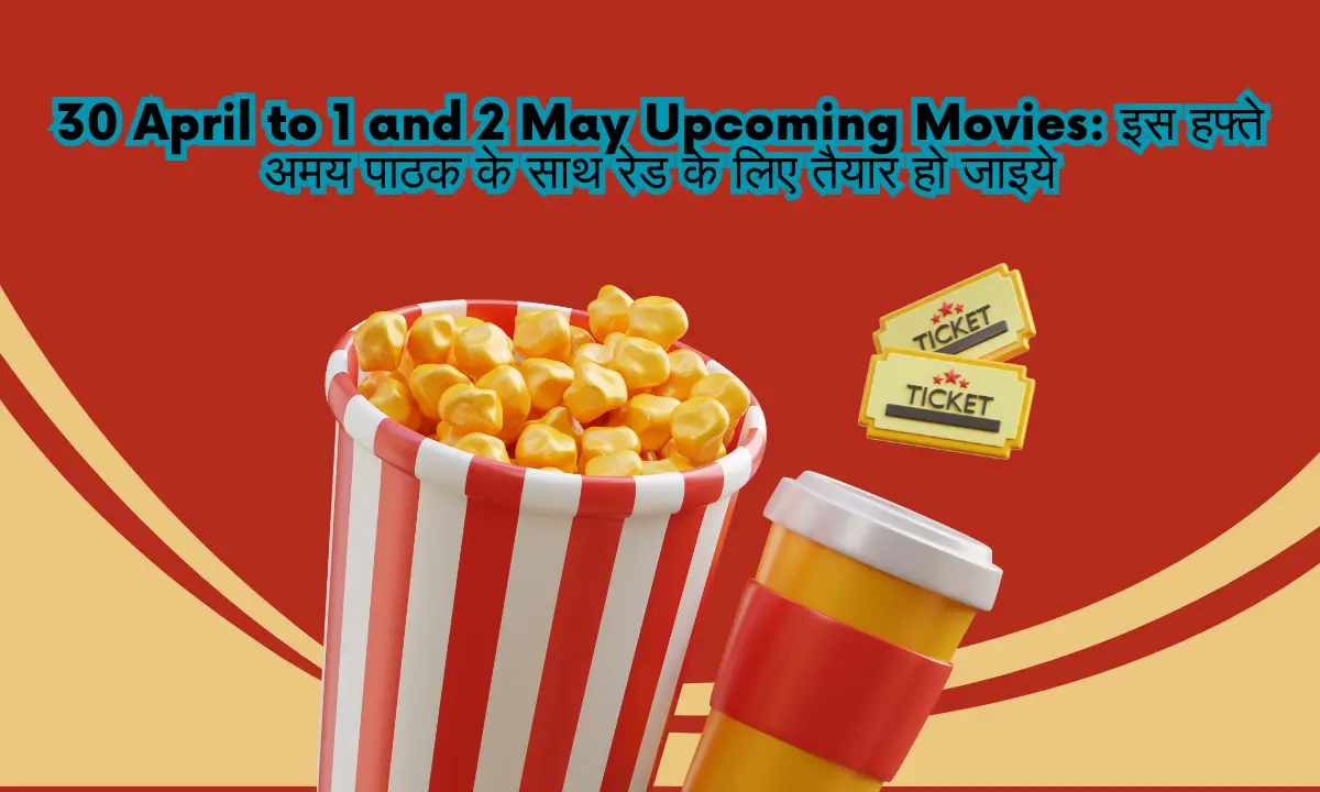 30 April to 1 and 2 May Upcoming Movies