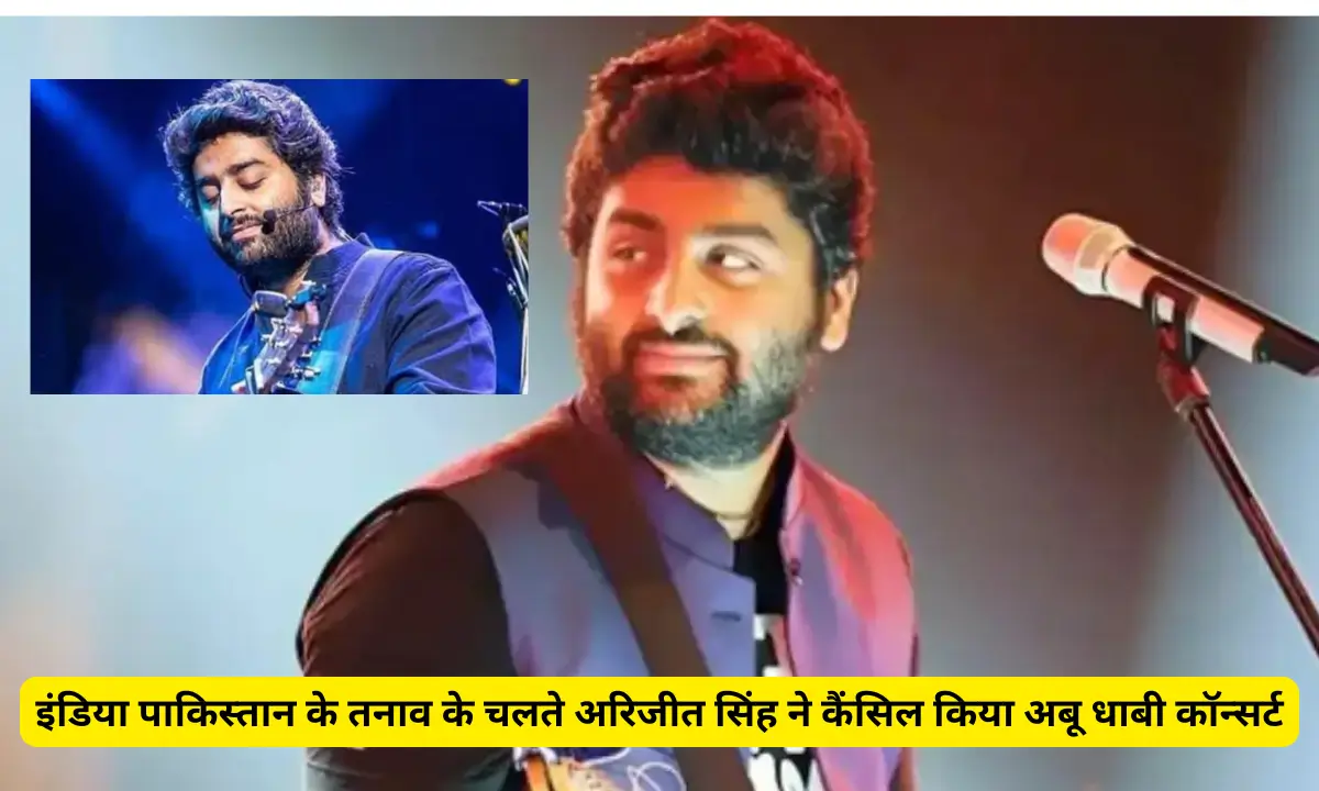 Arijit Singh canceled Abu Dhabi concert due to India Pakistan tension