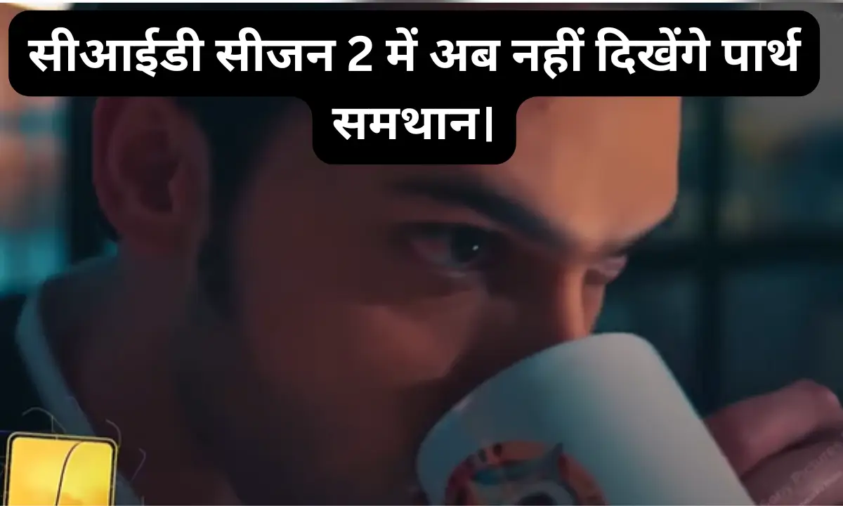 Parth Samthaan Cid 2