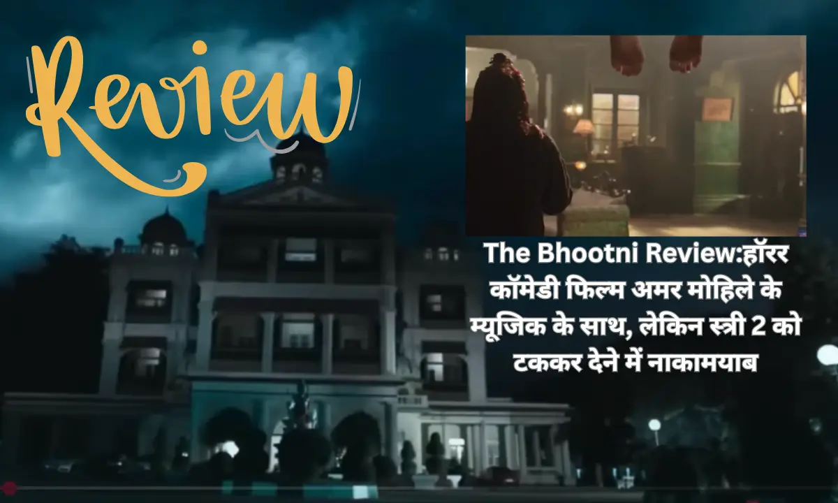The Bhootni Review