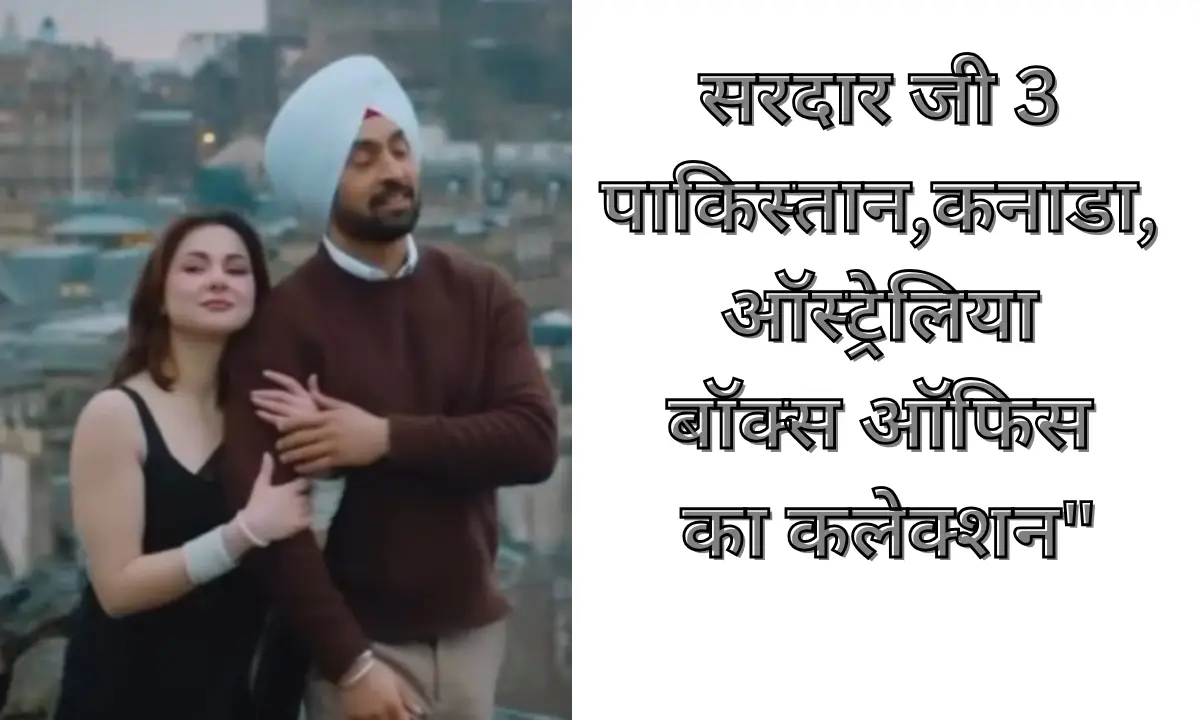 Sardar ji 3 box office collection and review Update