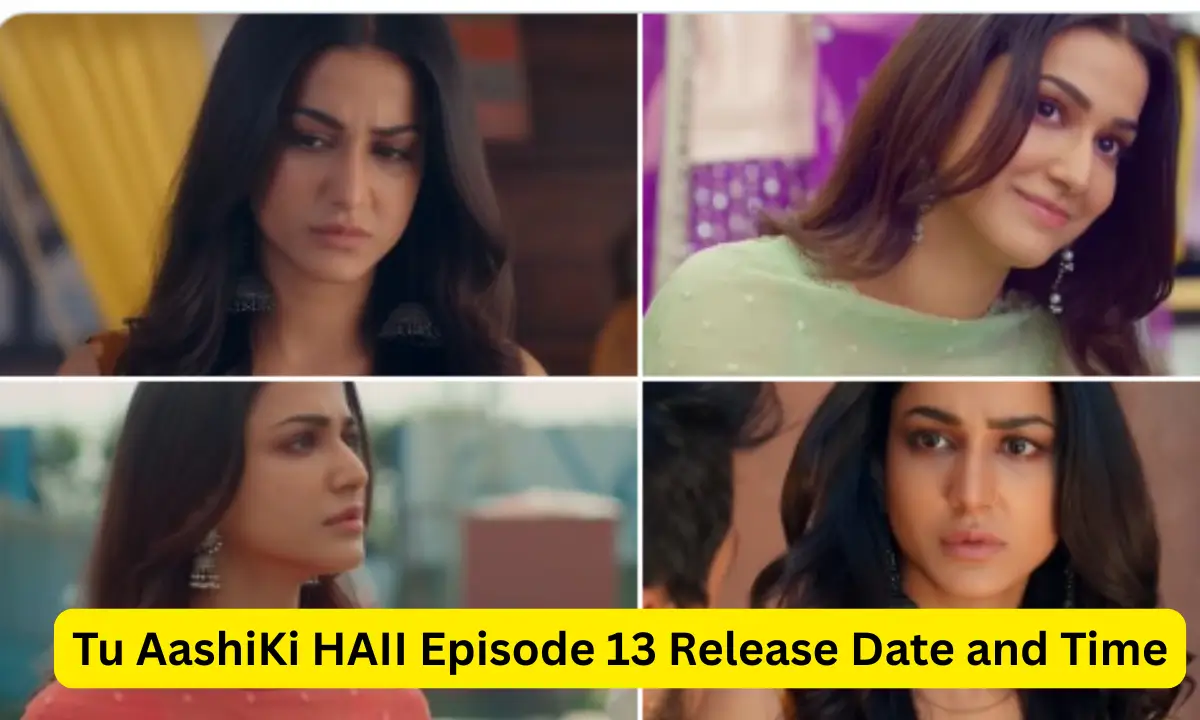 Tu AashiKi HAII Episode 13 Release Date and Time