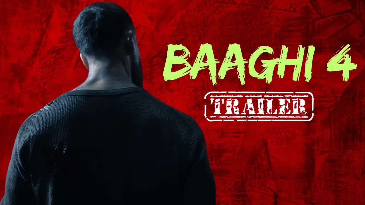 Baaghi 4 Trailer Release