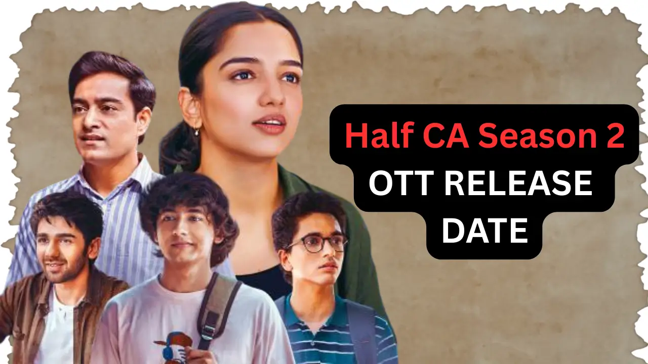 Half CA Season 2 OTT RELEASE DATE