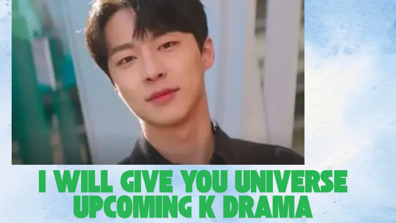 I Will Give You Universe Upcoming K Drama